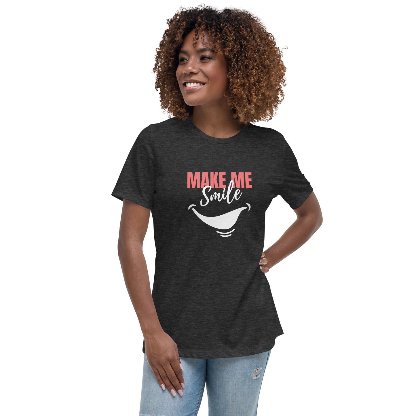 Women's Relaxed T-Shirt - make me smile - print on demand