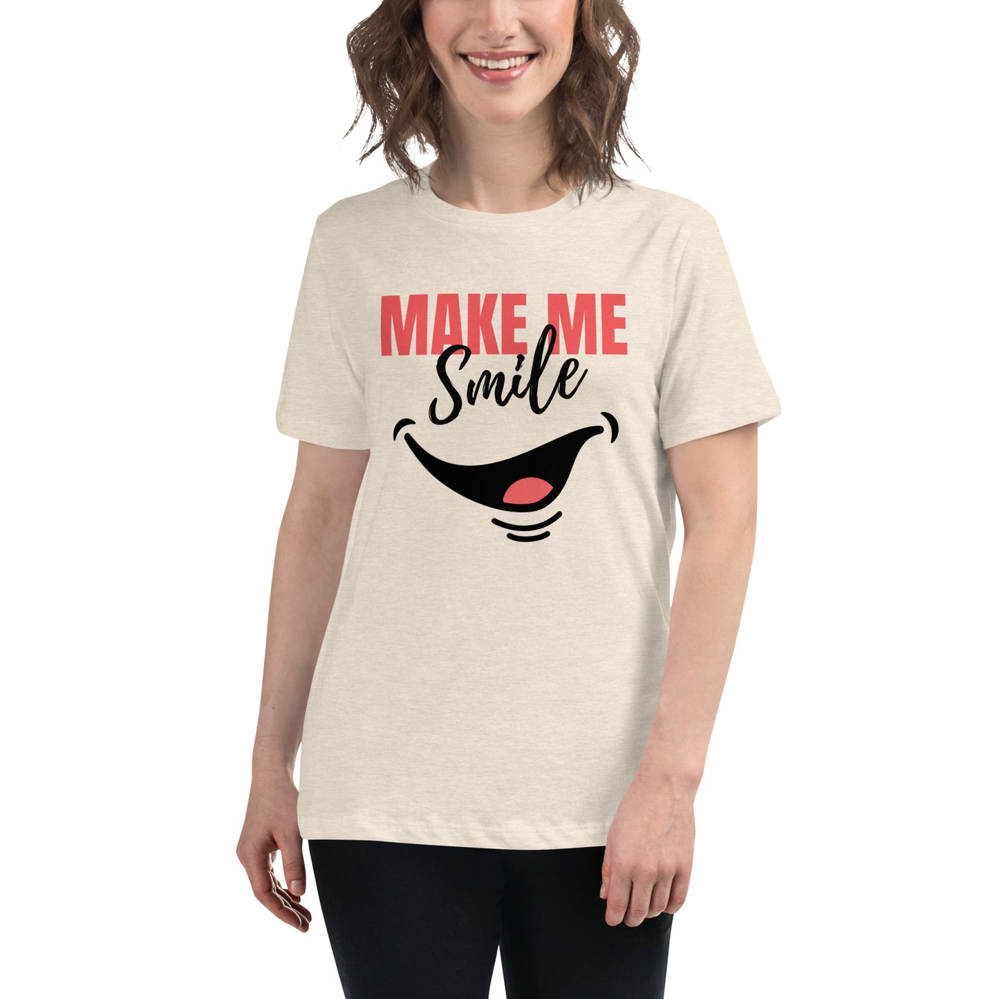 Women's Relaxed T-Shirt - make me smile - print on demand